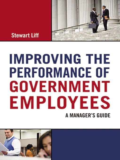 Title details for Improving the Performance of Government Employees by Stewart Liff - Available